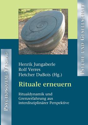 Rituale Erneuern - Jungaberle, Henrik, and Verres, Rolf, and DuBois, Fletcher