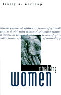 Ritualizing Women: Patterns of Spirituality - Northup, Leslie A, and Northup, Lesley A