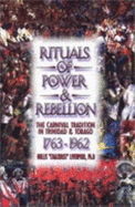 Rituals of Power & Rebellion: The Carnival Tradition in Trinidad & Tobago, 1763-1962 Paperback - Liverpool, Hollis