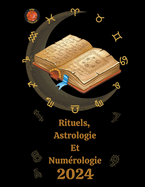 Rituels, Astrologie Et Numrologie 2024