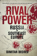 Rival Power: Russia in Southeast Europe
