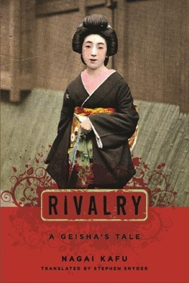 Rivalry: A Geisha's Tale - Nagai, Kaf , and Snyder, Stephen (Translated by)