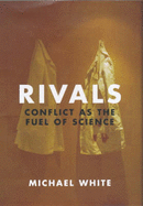 Rivals: Conflict as the Fuel of Science