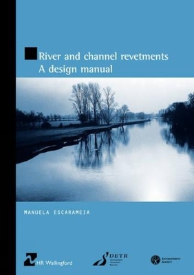 River and Channel Revetments: A design manual - Escarameia, Manuela