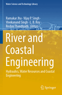 River and Coastal Engineering: Hydraulics, Water Resources and Coastal Engineering