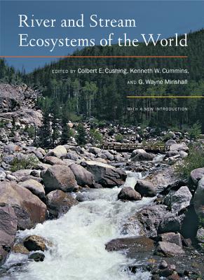 River and Stream Ecosystems of the World - Cushing, Colbert E (Editor), and Cummins, Kenneth W (Editor), and Minshall, G W (Editor)