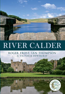 River Calder - Frost, Roger, and Thompson, Ian, and Dewhurst, Victoria