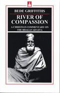 River of Compassion: A Christian Commentary on the Bhagavad Gita - Griffiths, Bede