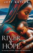 River of Hope: A Journey of Faith, Hope, and Deliverance