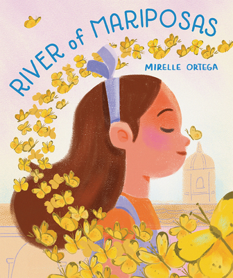 River of Mariposas: A Picture Book - Ortega, Mirelle