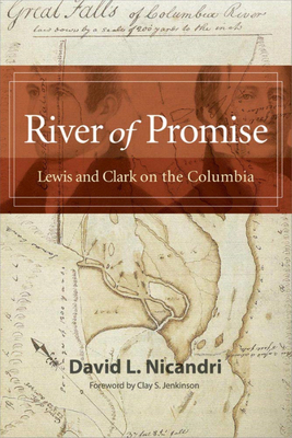 River of Promise: Lewis and Clark on the Columbia - Nicandri, David L, and Jenkinson, Clay S (Foreword by)