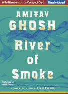 River of Smoke - Ghosh, Amitav, and Jhaveri, Sanjiv (Read by)