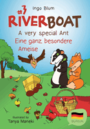 Riverboat: A Very Special Ant - Eine Ganz Besondere Ameise: Bilingual Children's Picture Book English German