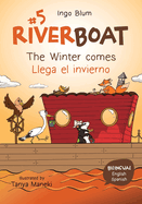 Riverboat: The Winter comes - Llega el invierno: Bilingual Children's Picture Book in English and Spanish