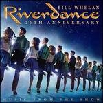Riverdance: 25th Annivesary - Music from the Show [2019 Recording]