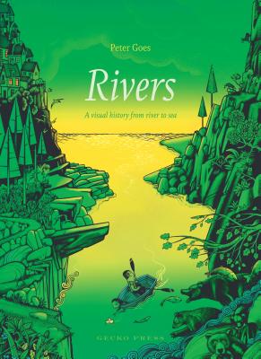 Rivers: A Visual History from River to Sea - 