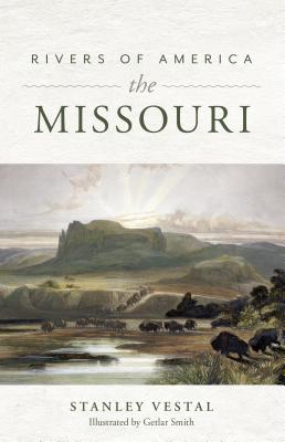 Rivers of America: The Missouri - Vestal, Stanley, and Smith, Getlar, and Waterman, Jonathan (Foreword by)