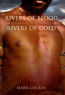 Rivers of Blood, Rivers of Gold: Europe's Conflict with Tribal Peoples - Cocker, Mark