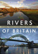 Rivers of Britain: Estuaries, Tideways, Havens, Lochs, Firths and Kyles