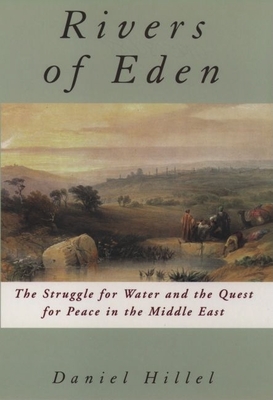 Rivers of Eden: The Struggle for Water and the Quest for Peace in the Middle East - Hillel, Daniel