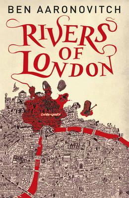 Rivers of London: Book 1 in the #1 bestselling Rivers of London series - Aaronovitch, Ben