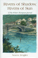 Rivers of Shadow, Rivers of Sun: A Fly-Fisher's European Journal