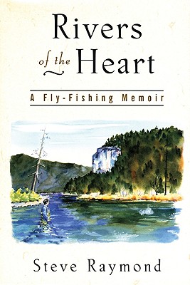 Rivers of the Heart - Raymond, Steve