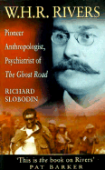 Rivers: Pioneer Anthropologist and Psychiatrist of the Ghost Road - Slobodin, Richard