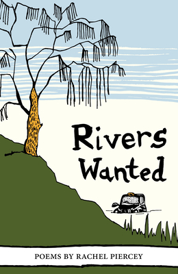 Rivers Wanted: Poems - Piercey, Rachel