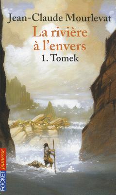 Riviere A L Envers T1 Tomek - Mourlevat, Jean-Claude