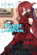 Riviere and the Land of Prayer, Vol. 1 (Light Novel): Volume 1