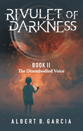 Rivulet of Darkness: Book II The Disembodied Voice