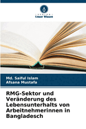 RMG-Sektor und Vernderung des Lebensunterhalts von Arbeitnehmerinnen in Bangladesch