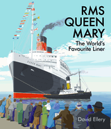 RMS Queen Mary: The World's Favourite Liner
