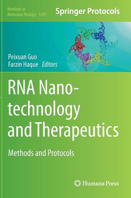 RNA Nanotechnology and Therapeutics: Methods and Protocols - Guo, Peixuan (Editor), and Haque, Farzin (Editor)