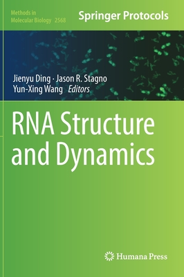 RNA Structure and Dynamics - Ding, Jienyu (Editor), and Stagno, Jason R. (Editor), and Wang, Yun-Xing (Editor)