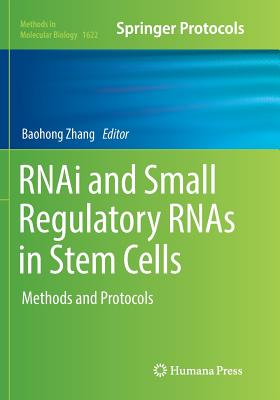 Rnai and Small Regulatory Rnas in Stem Cells: Methods and Protocols - Zhang, Baohong (Editor)