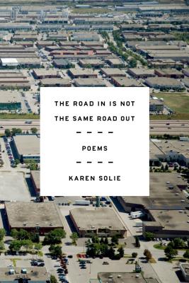 Road In Is Not the Same Road Out - Solie, Karen