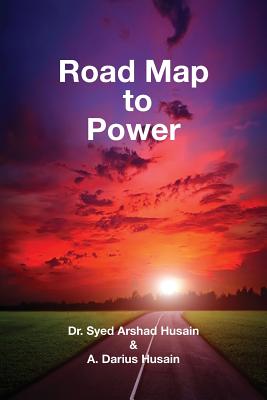 Road Map to Power - Husain, Syed Arshad, Dr., and Husain, A Darius