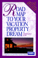 Road Map to Your Vacation Property Dream - Cain, Christopher S (Foreword by), and Stoddard, Sarah W (Editor)