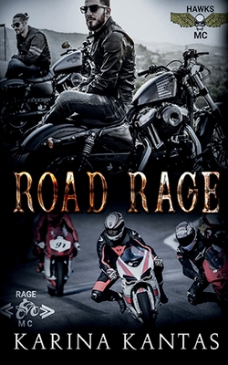 Road Rage: Fast-paced dark MC romance with plenty of mischief, murder, and mayhem. - Kantas, Karina