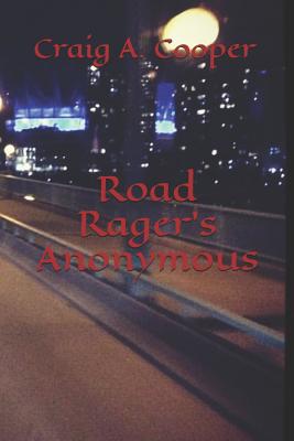Road Rager's Anonymous - Klinger, Shula (Editor), and Cooper, Norma (Contributions by), and Cooper, Craig a