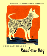 Road-Side Dog - Miosz, Czesaw, and Milosz, Czeslaw, and Hass, Robert (Translated by)