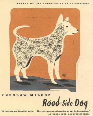 Road-Side Dog - Milosz, Czeslaw, and Hass, Robert (Translated by)