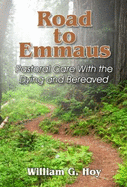 Road to Emmaus: Pastoral Care With the Dying and Bereaved