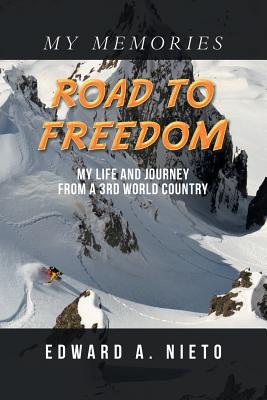 Road to Freedom: My Life and Journey from a 3Rd World Country - Nieto, Edward a