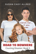Road to Nowhere (Courting Disaster Book 5): A High Stakes YA Suspense Thriller