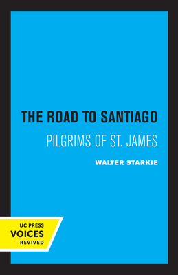 Road to Santiago: Pilgrims of St. James - Starkie, Walter