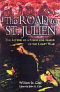 Road to St. Julien: The Letters of a Stretcher-Bearer of the Great War