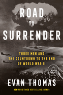 Road to Surrender: Three Men and the Countdown to the End of World War II